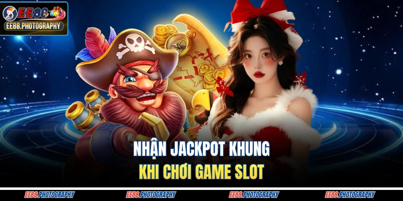 Nhận jackpot khủng khi chơi game slot